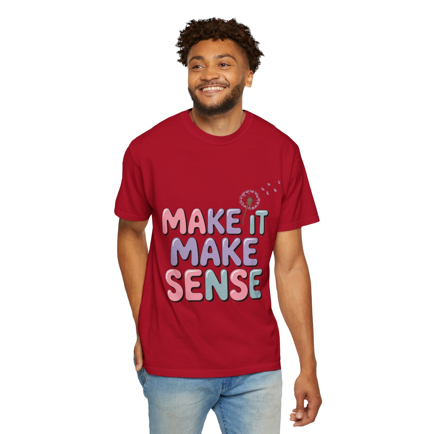 'Make It Make Sense' Unisex Garment-Dyed T-Shirt