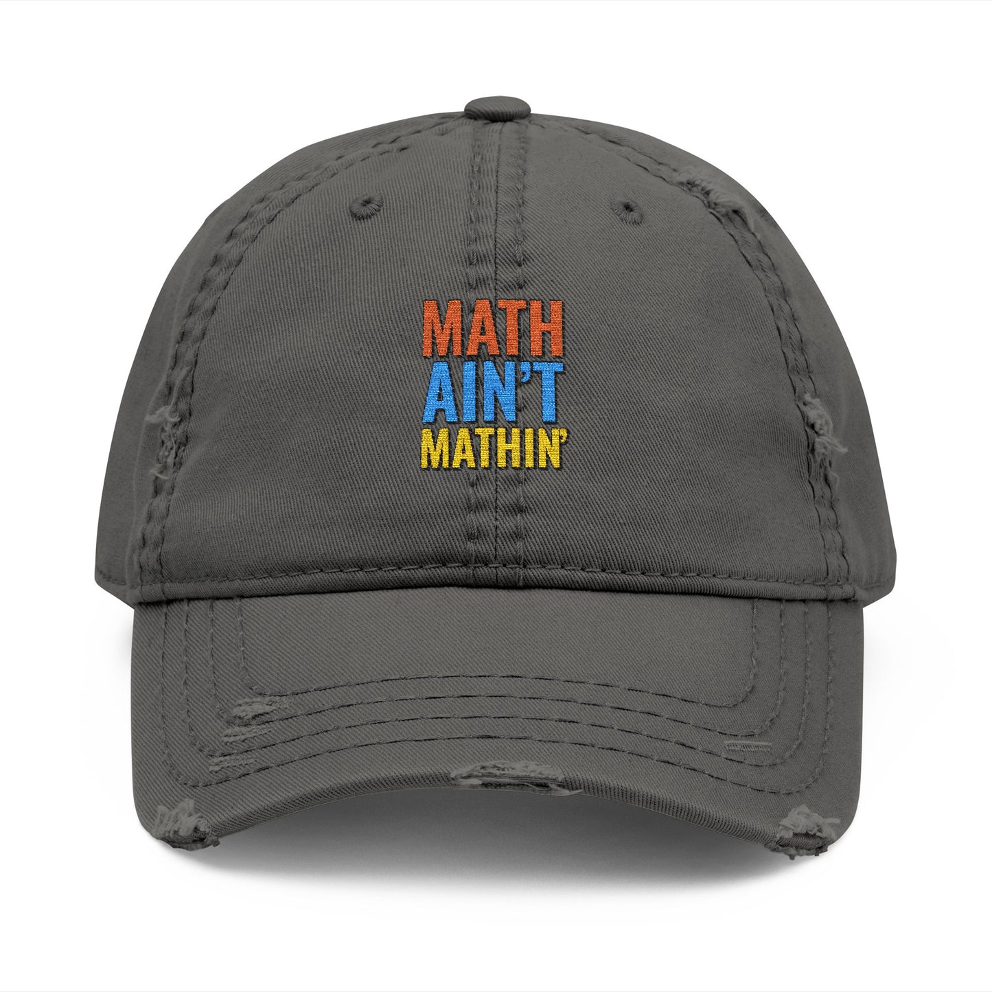 Copy of Distressed Dad Hat with 'Math Ain't Mathin' Embroidery
