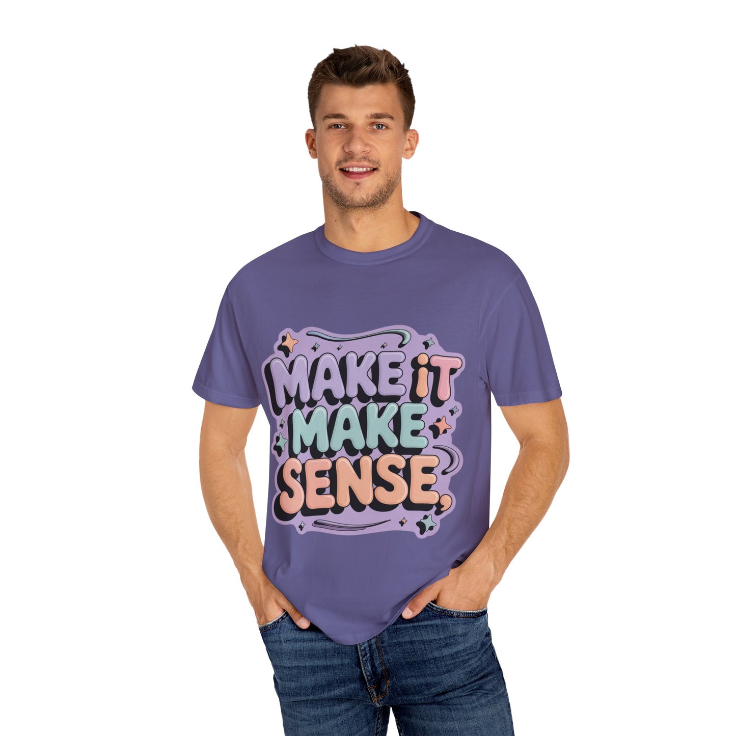Unisex Garment-Dyed 'Make It Make Sense' T-Shirt
