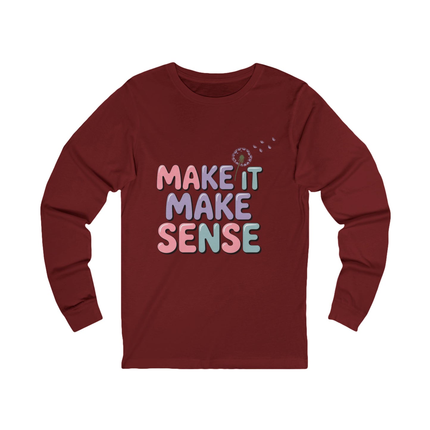 Whimsical Long Sleeve Make It Make Sense Tee