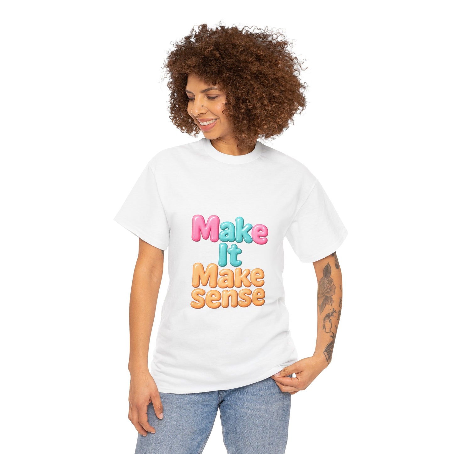 Make It Make Sense Unisex Heavy Cotton Tee
