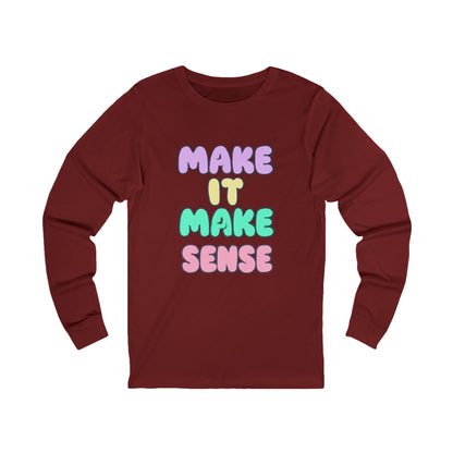 Make It Make Sense Long Sleeve Tee for Thoughtful Souls