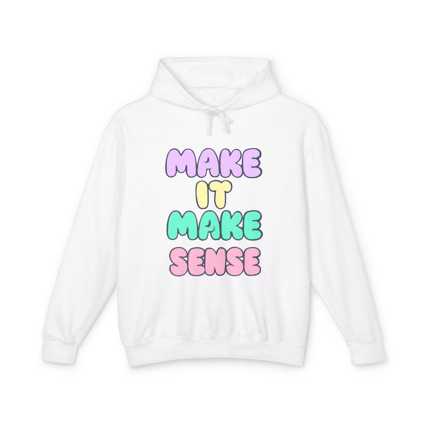 Make It Make Sense Unisex Lightweight Hoodie