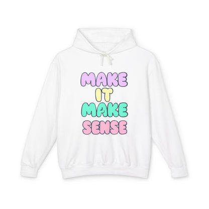 Make It Make Sense Unisex Lightweight Hoodie