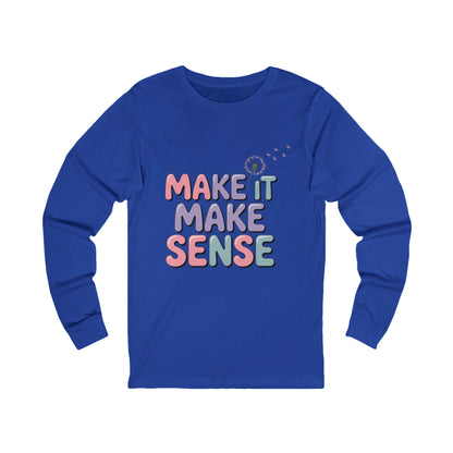 Whimsical Long Sleeve Make It Make Sense Tee