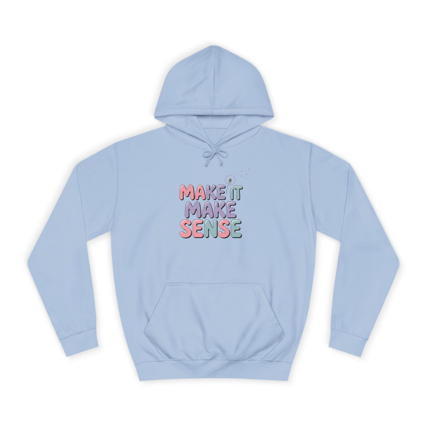 Make It Make Sense Unisex College Hoodie
