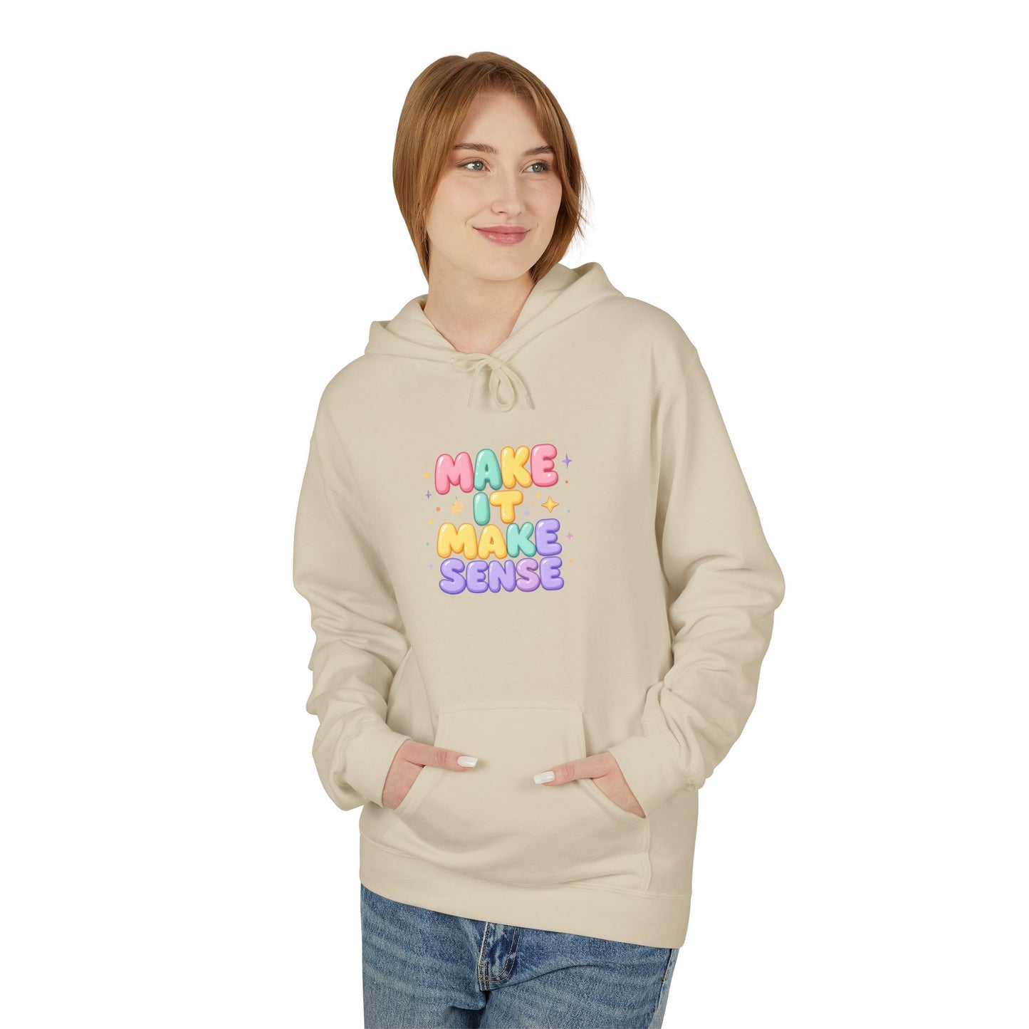 Make It Make Sense Hoodie - Unisex Midweight Fleece