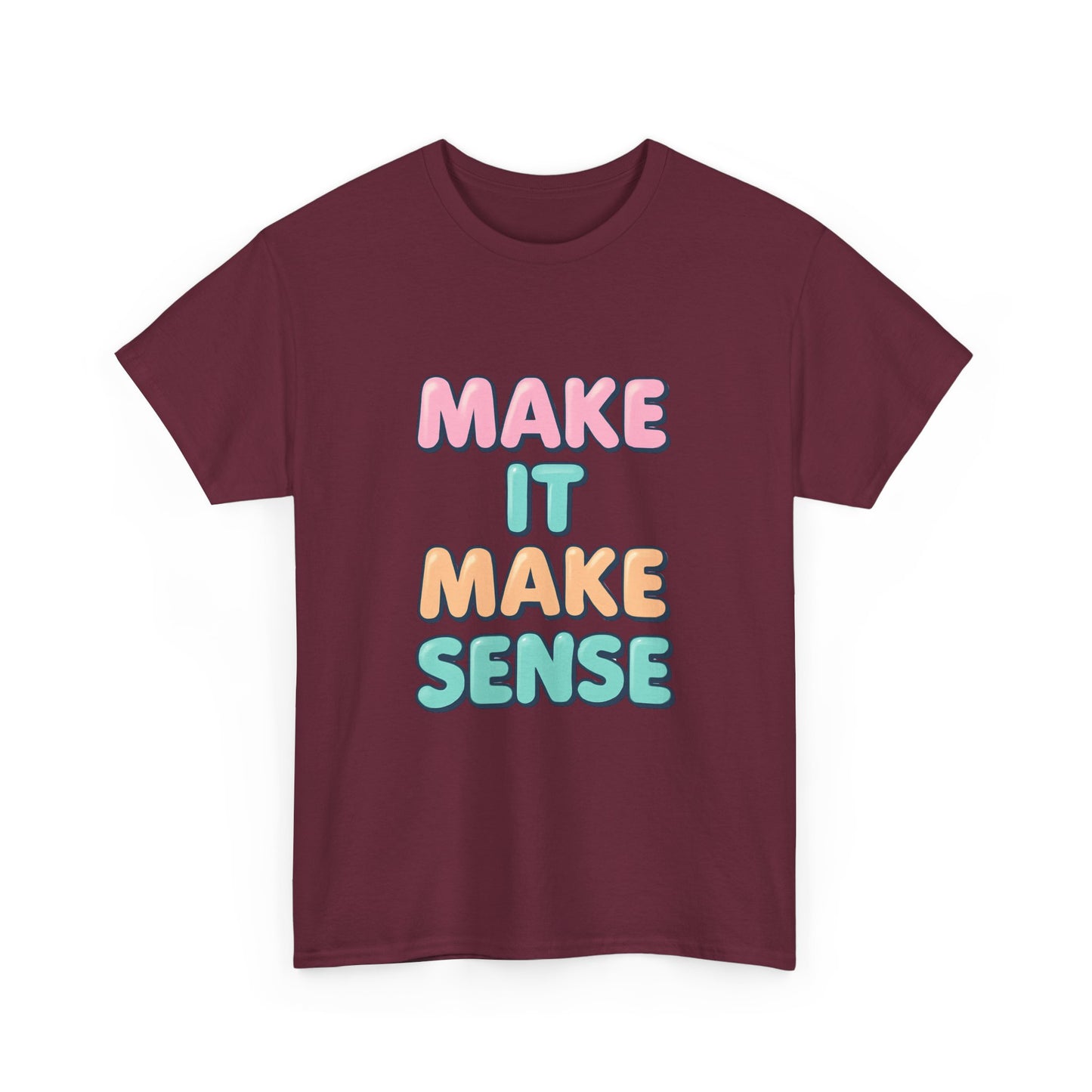 Unisex Heavy Cotton Make It Make Sense Tee