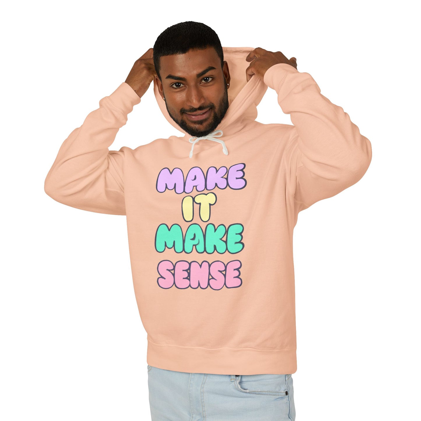 Make It Make Sense Unisex Lightweight Hoodie
