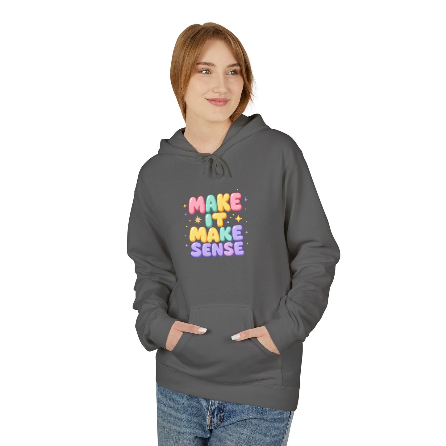 Make It Make Sense Hoodie - Unisex Midweight Fleece