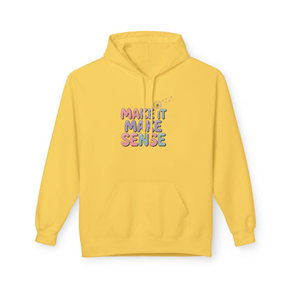 Unisex Midweight Make It Make Sense Fleece Hoodie