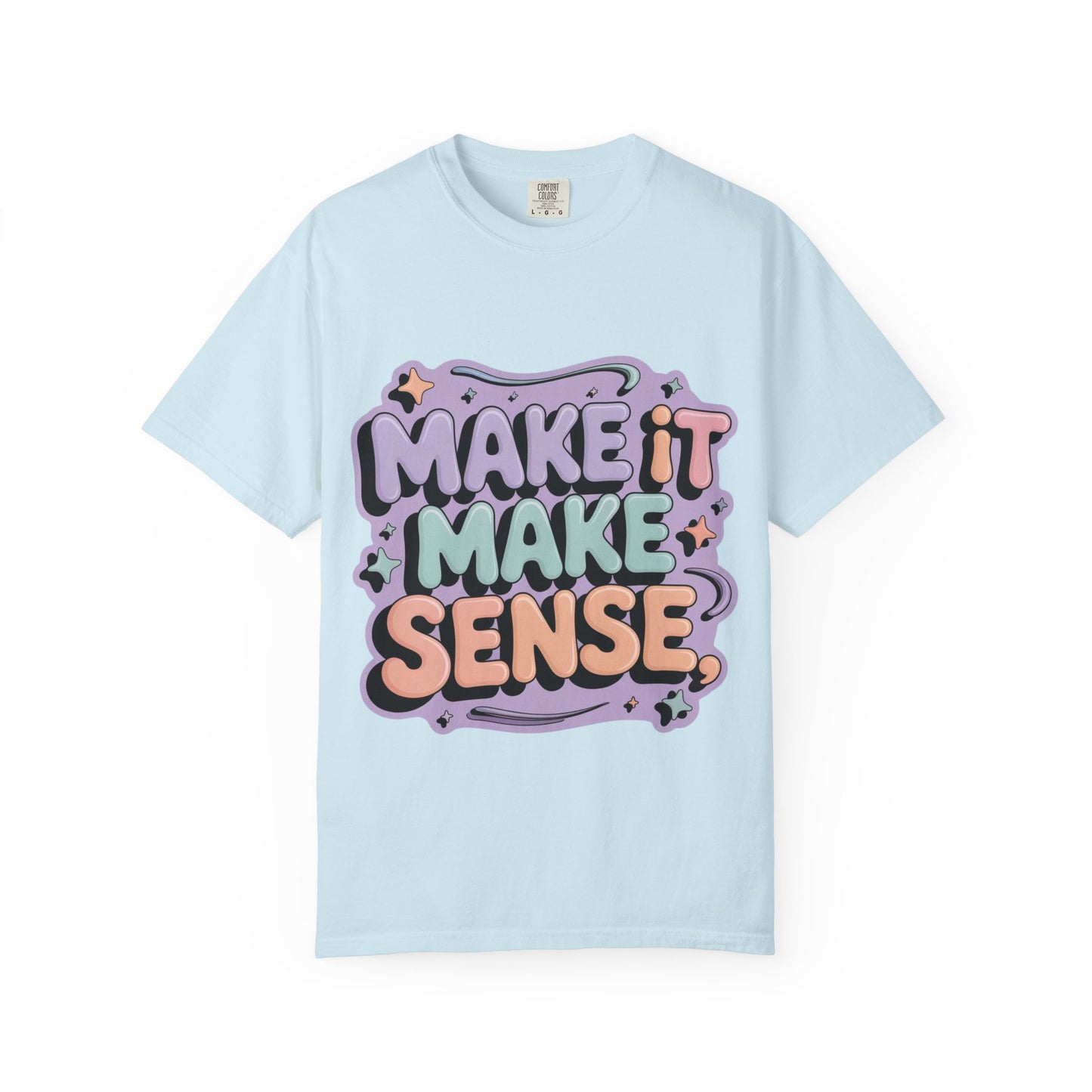 Unisex Garment-Dyed 'Make It Make Sense' T-Shirt