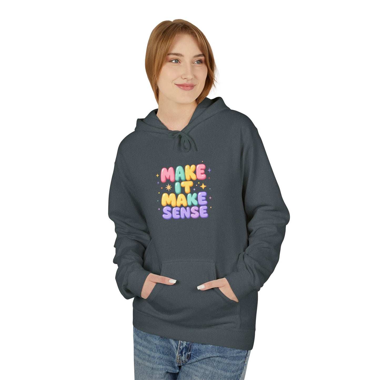 Make It Make Sense Hoodie - Unisex Midweight Fleece