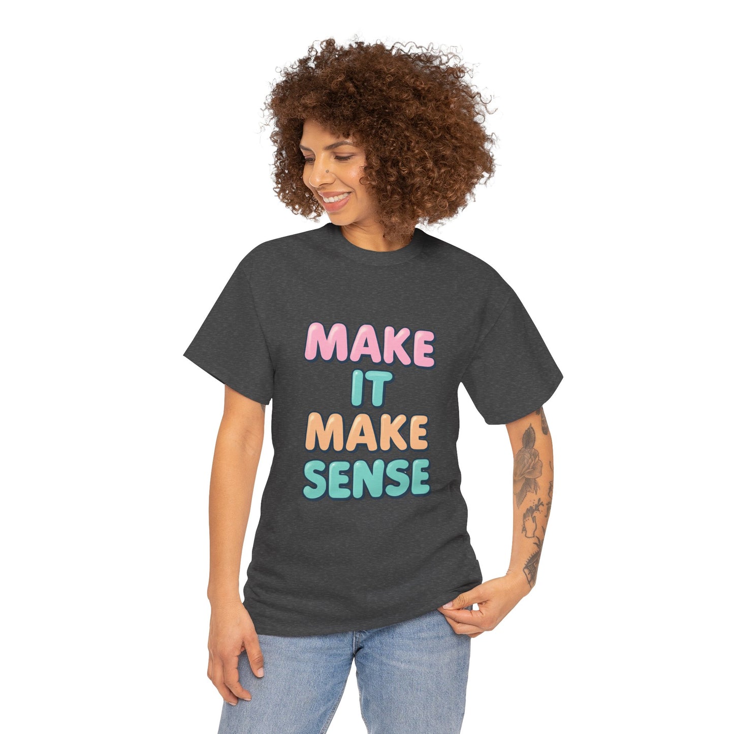 Unisex Heavy Cotton Make It Make Sense Tee
