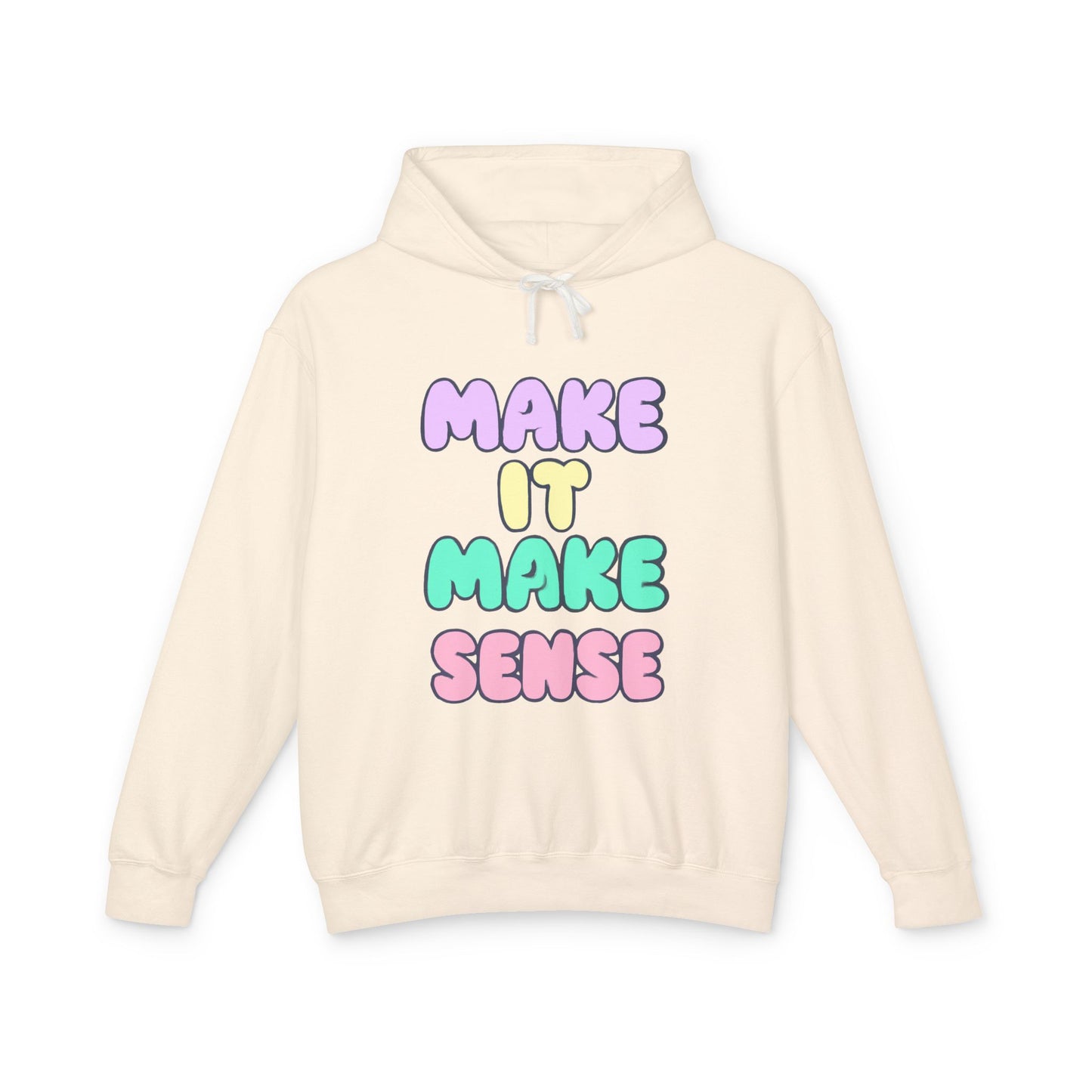 Make It Make Sense Unisex Lightweight Hoodie