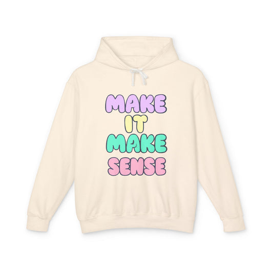 Make It Make Sense Unisex Lightweight Hoodie