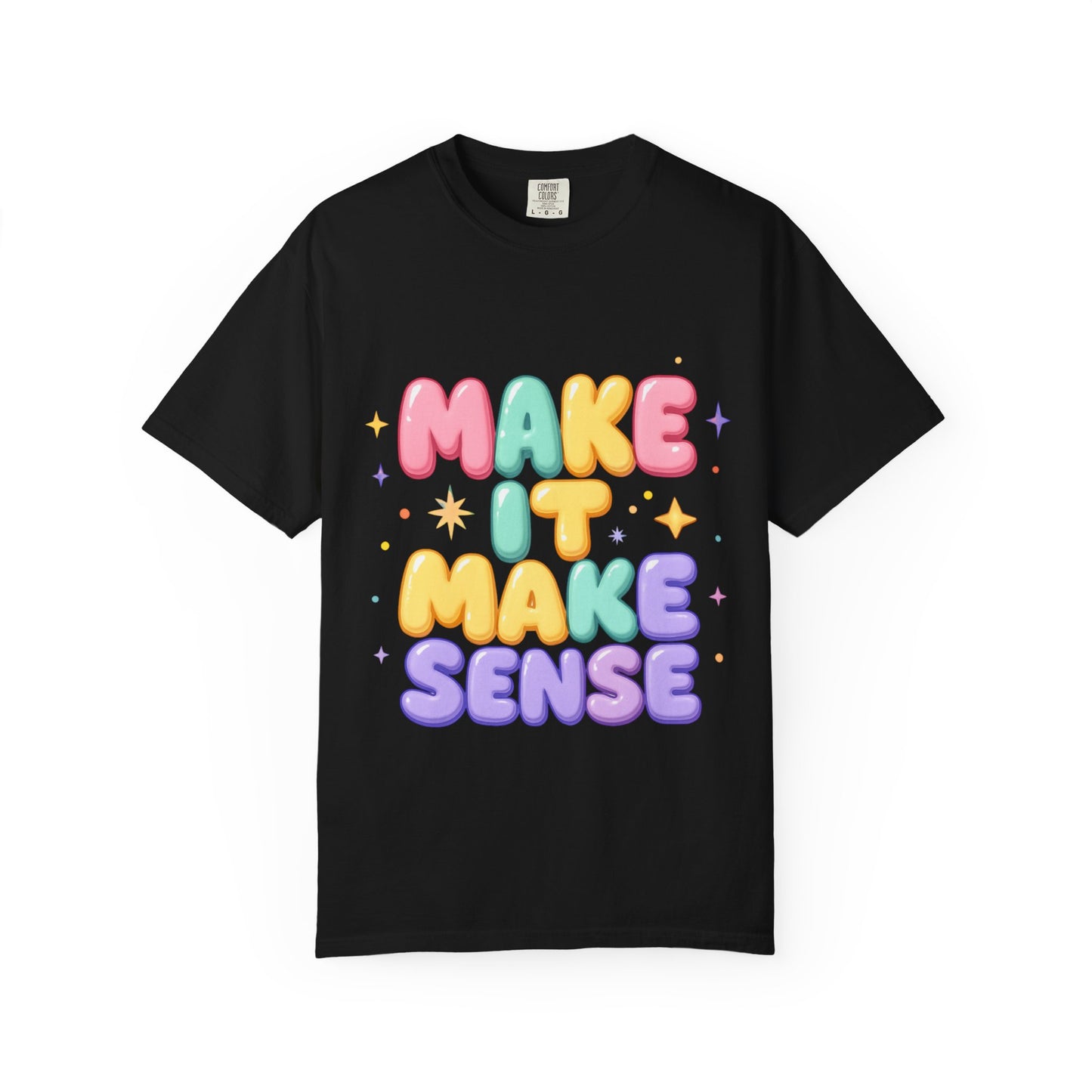 Unisex Garment-Dyed T-Shirt with 'Make It Make Sense'