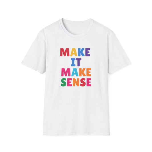 Colorful Make It Make Sense T-Shirt