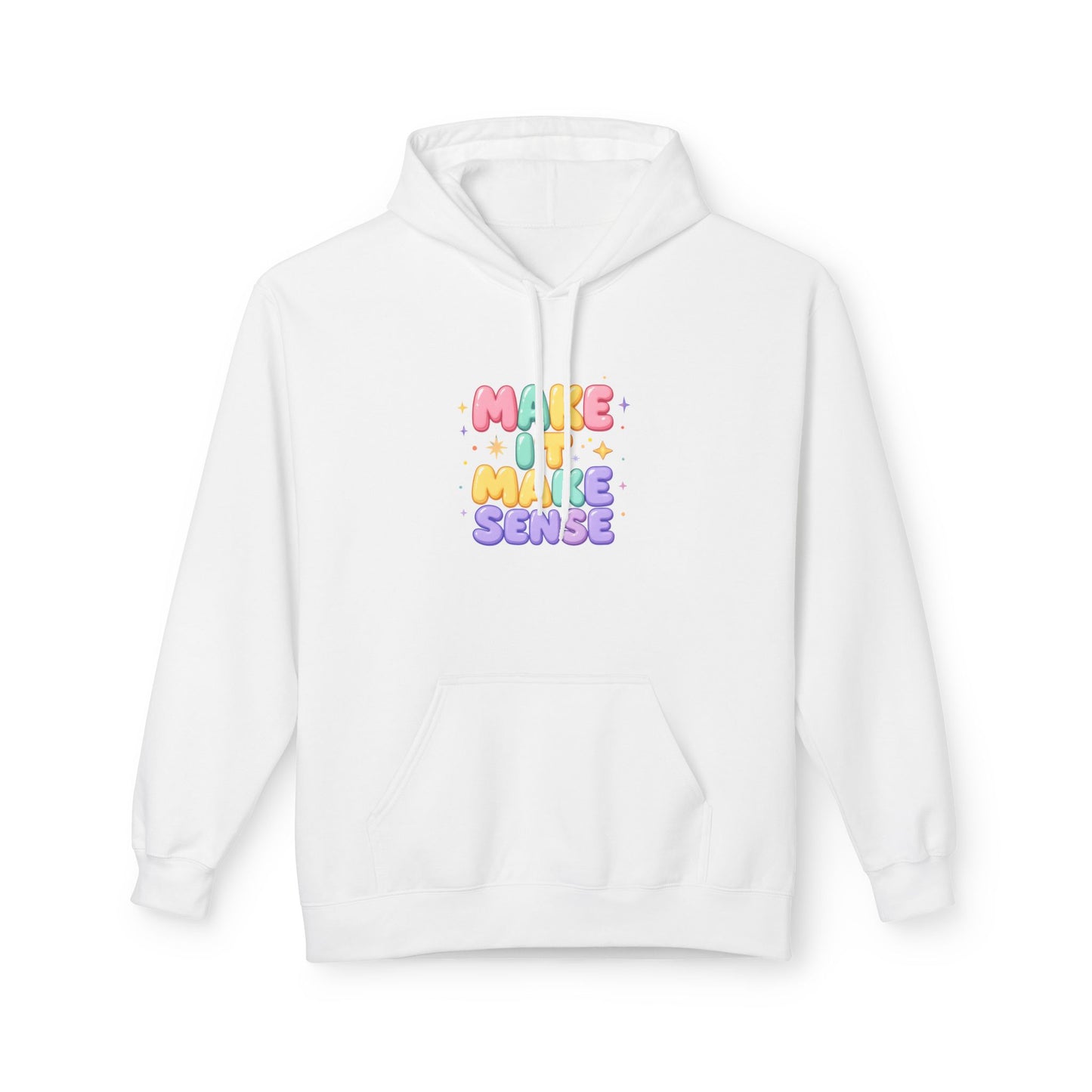 Make It Make Sense Hoodie - Unisex Midweight Fleece