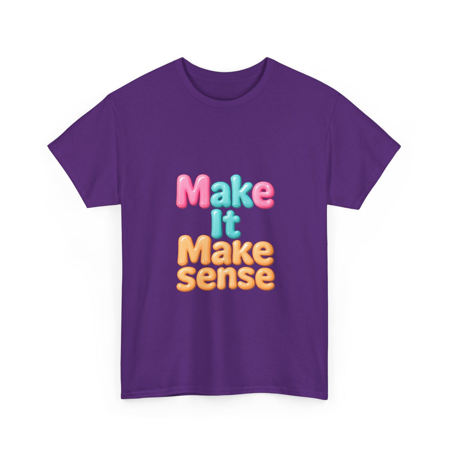 Make It Make Sense Unisex Heavy Cotton Tee