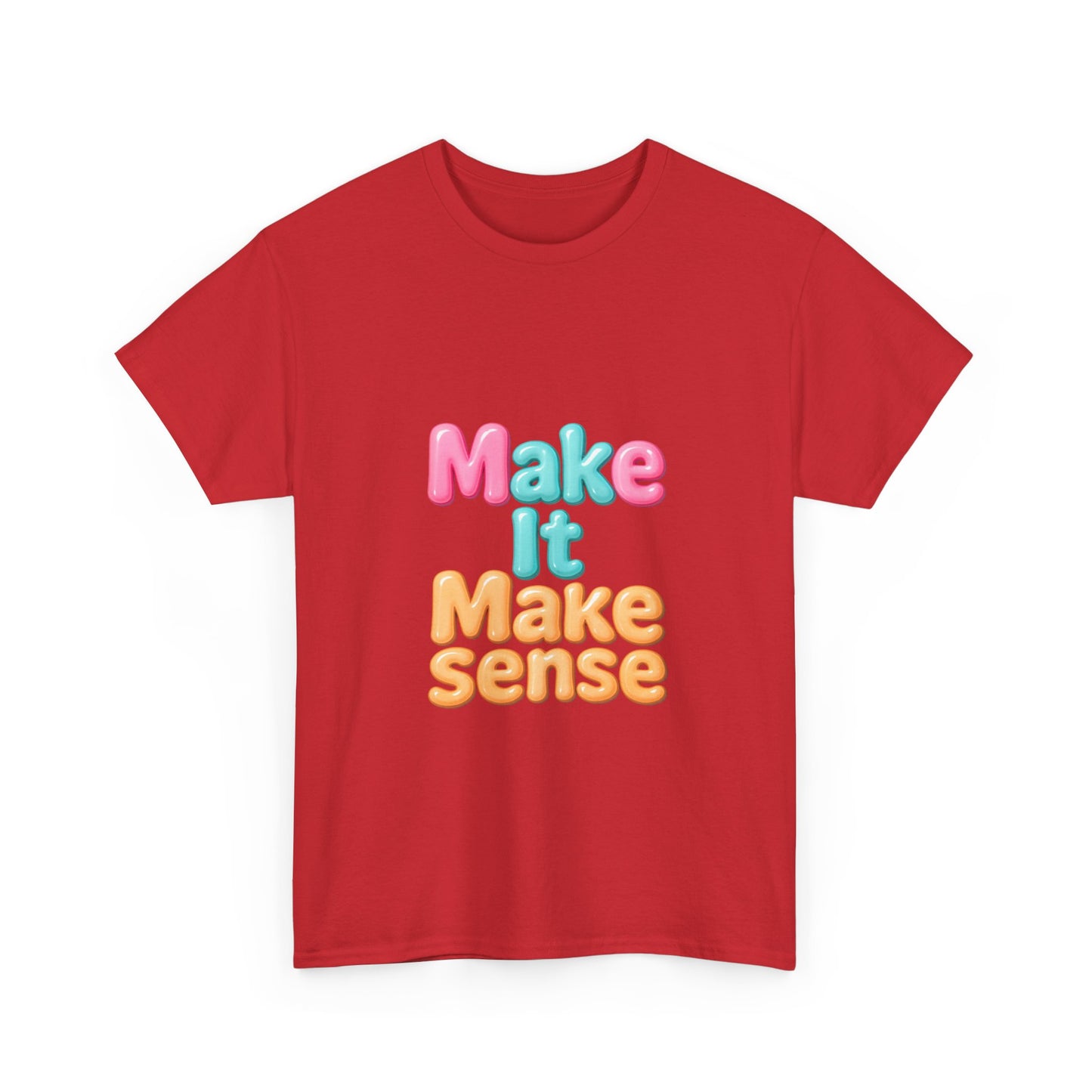 Make It Make Sense Unisex Heavy Cotton Tee
