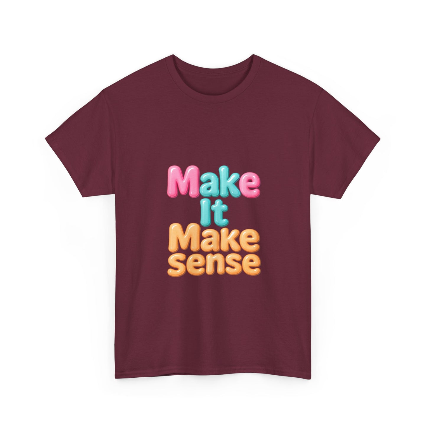 Make It Make Sense Unisex Heavy Cotton Tee