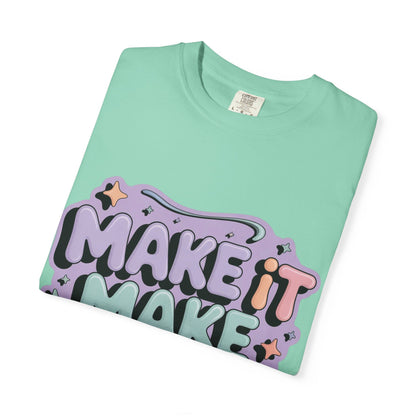 Unisex Garment-Dyed 'Make It Make Sense' T-Shirt