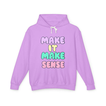 Make It Make Sense Unisex Lightweight Hoodie