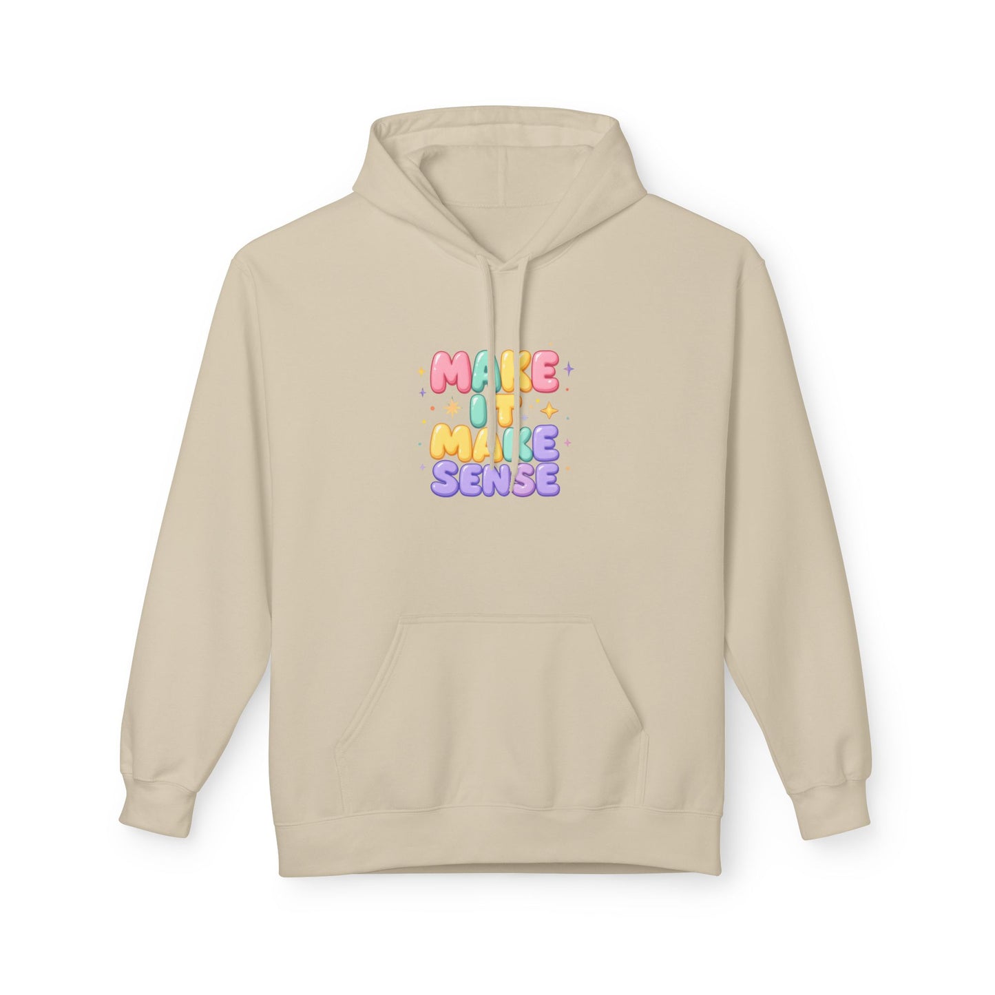 Make It Make Sense Hoodie - Unisex Midweight Fleece