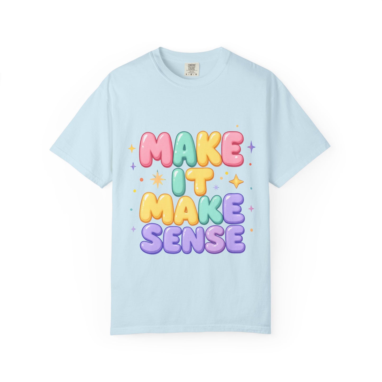 Unisex Garment-Dyed T-Shirt with 'Make It Make Sense'
