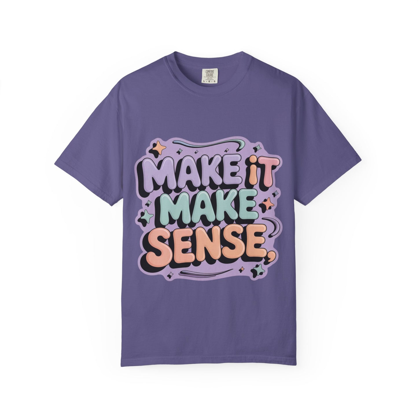 Unisex Garment-Dyed 'Make It Make Sense' T-Shirt