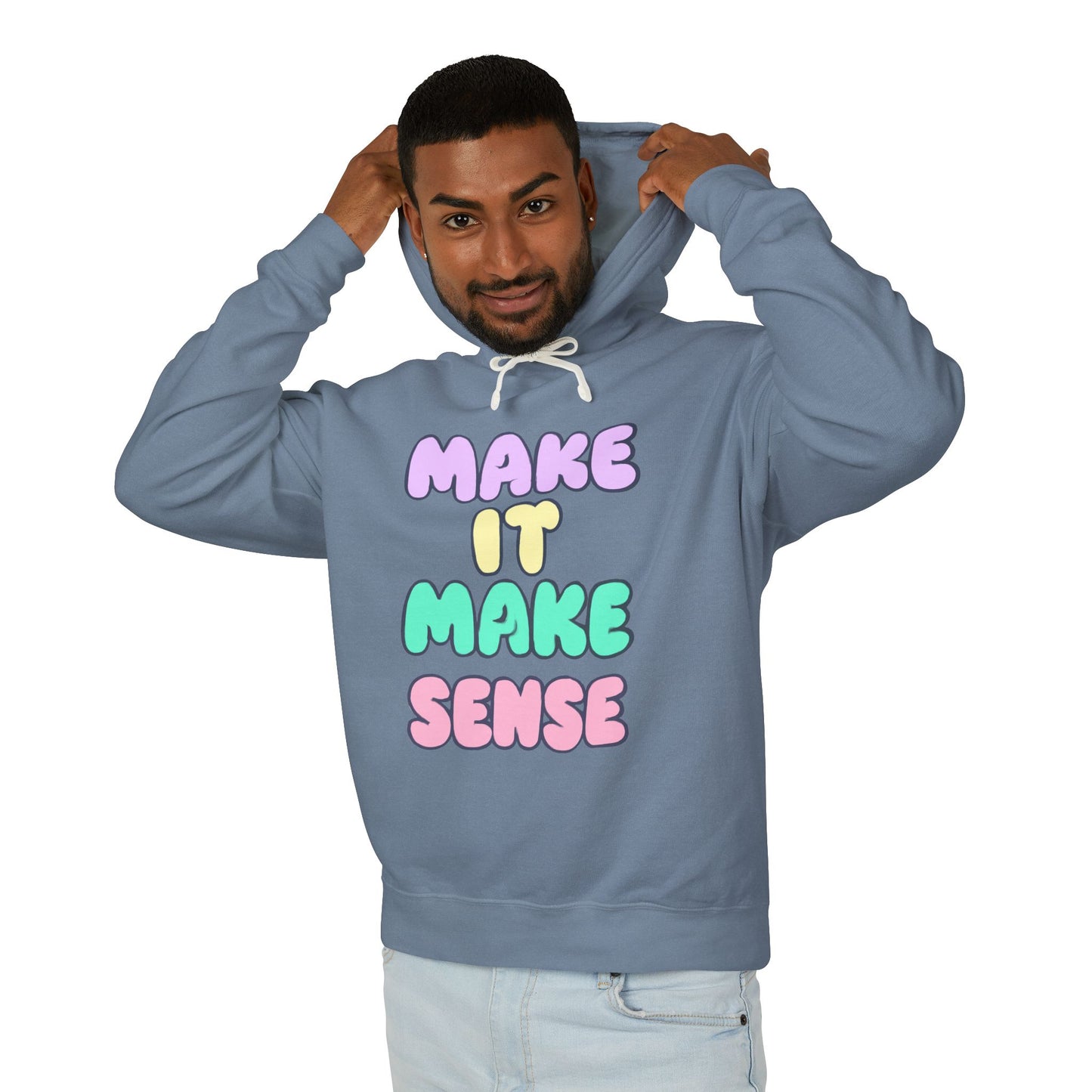 Make It Make Sense Unisex Lightweight Hoodie