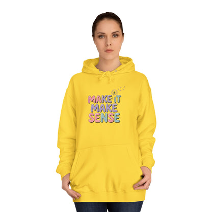Make It Make Sense Unisex College Hoodie