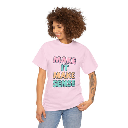 Unisex Heavy Cotton Make It Make Sense Tee