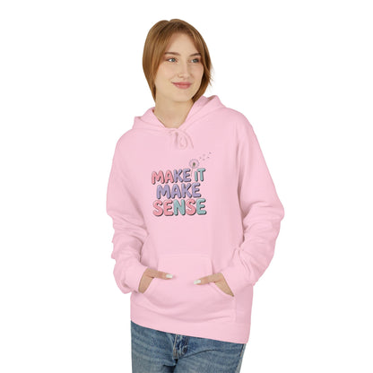Unisex Midweight Make It Make Sense Fleece Hoodie