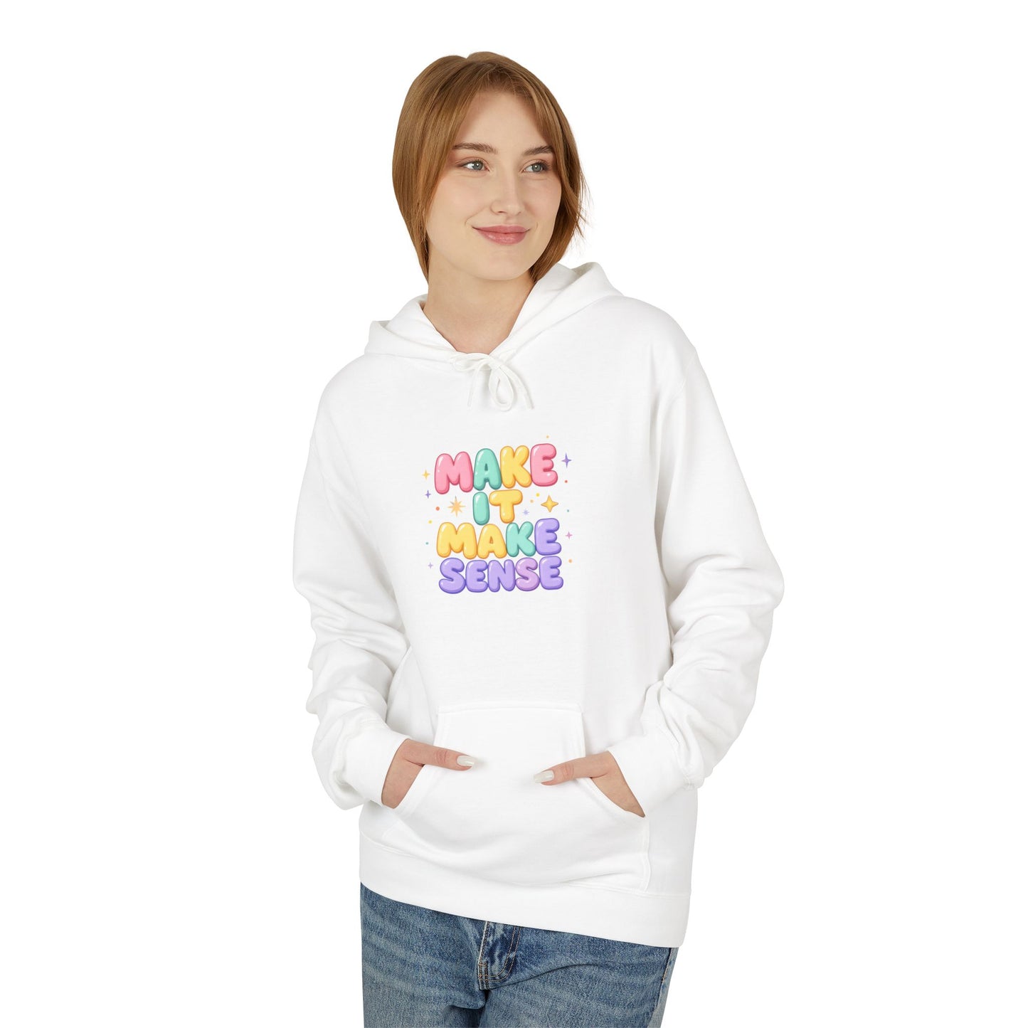 Make It Make Sense Hoodie - Unisex Midweight Fleece