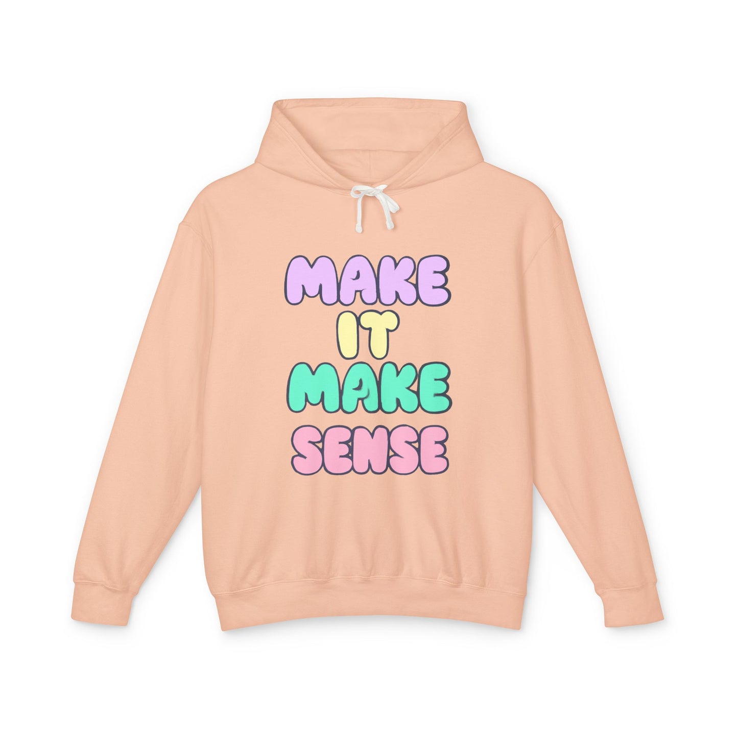 Make It Make Sense Unisex Lightweight Hoodie