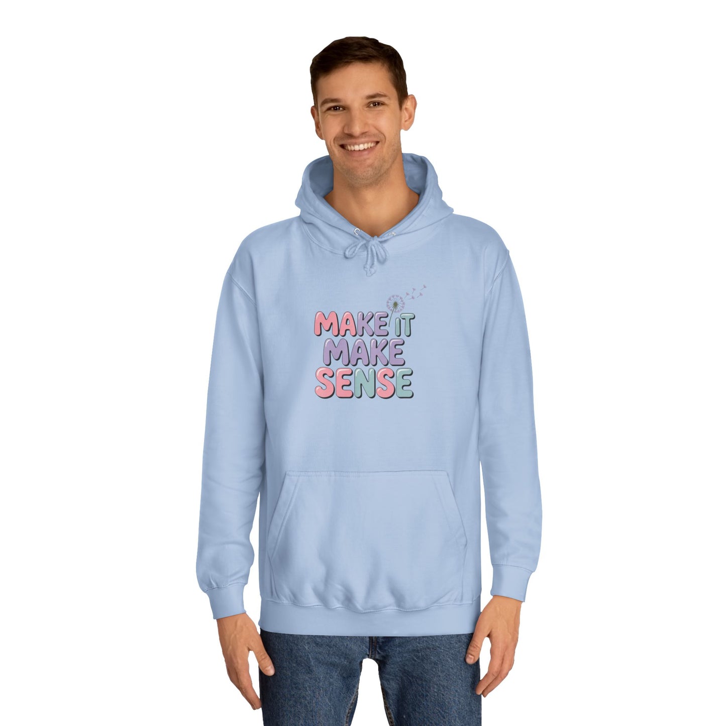 Make It Make Sense Unisex College Hoodie