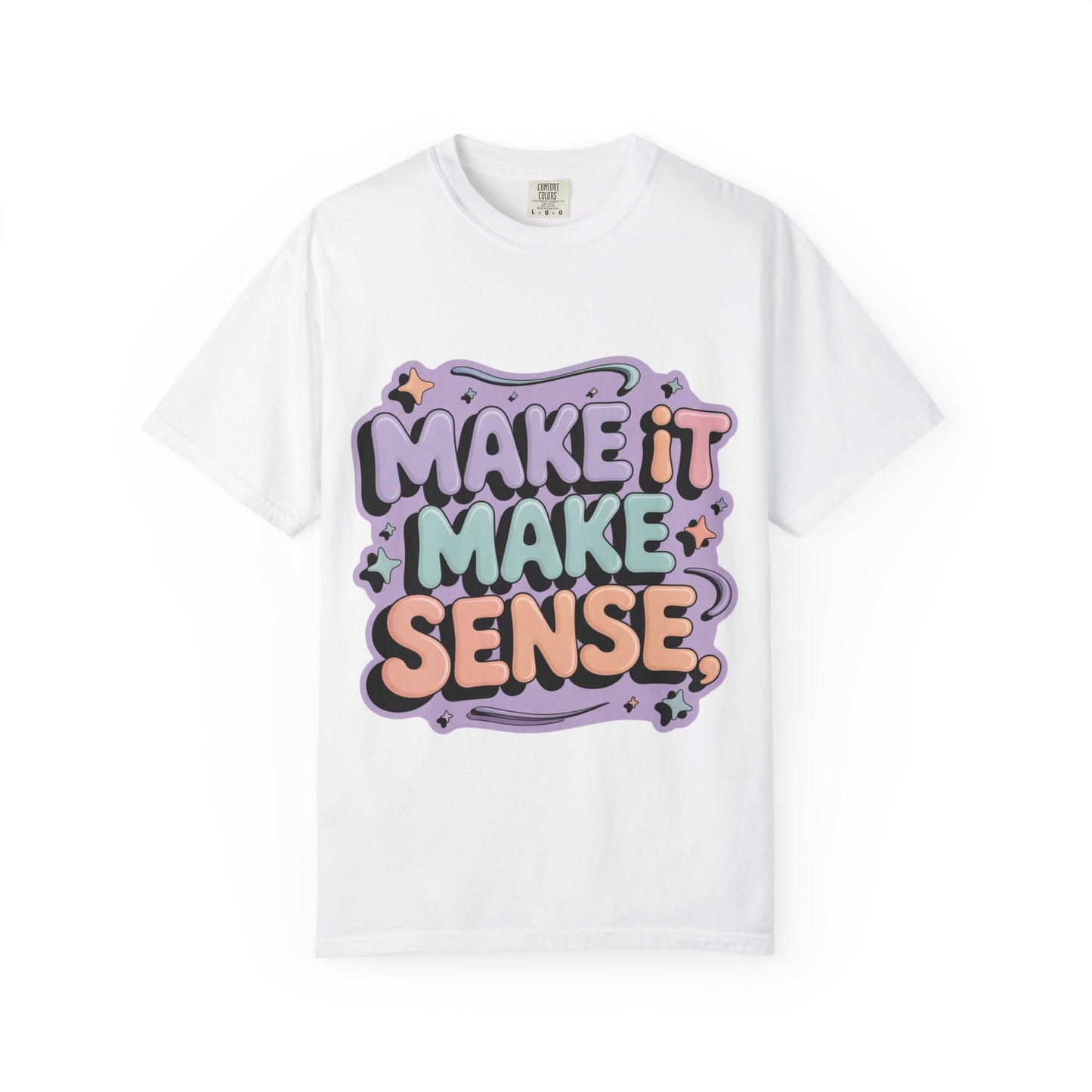 Unisex Garment-Dyed 'Make It Make Sense' T-Shirt