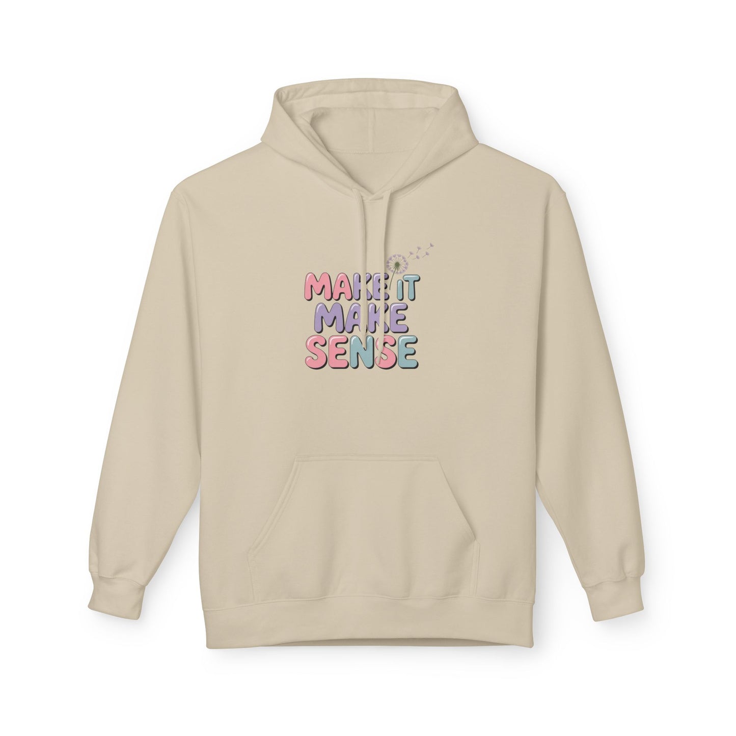 Unisex Midweight Make It Make Sense Fleece Hoodie