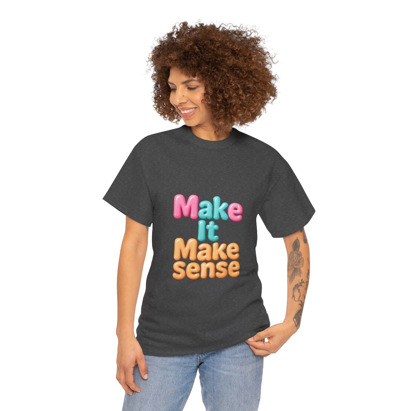 Make It Make Sense Unisex Heavy Cotton Tee