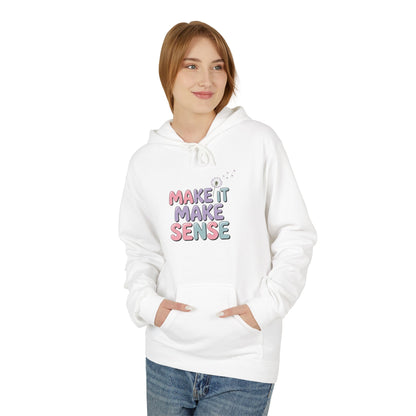 Unisex Midweight Make It Make Sense Fleece Hoodie