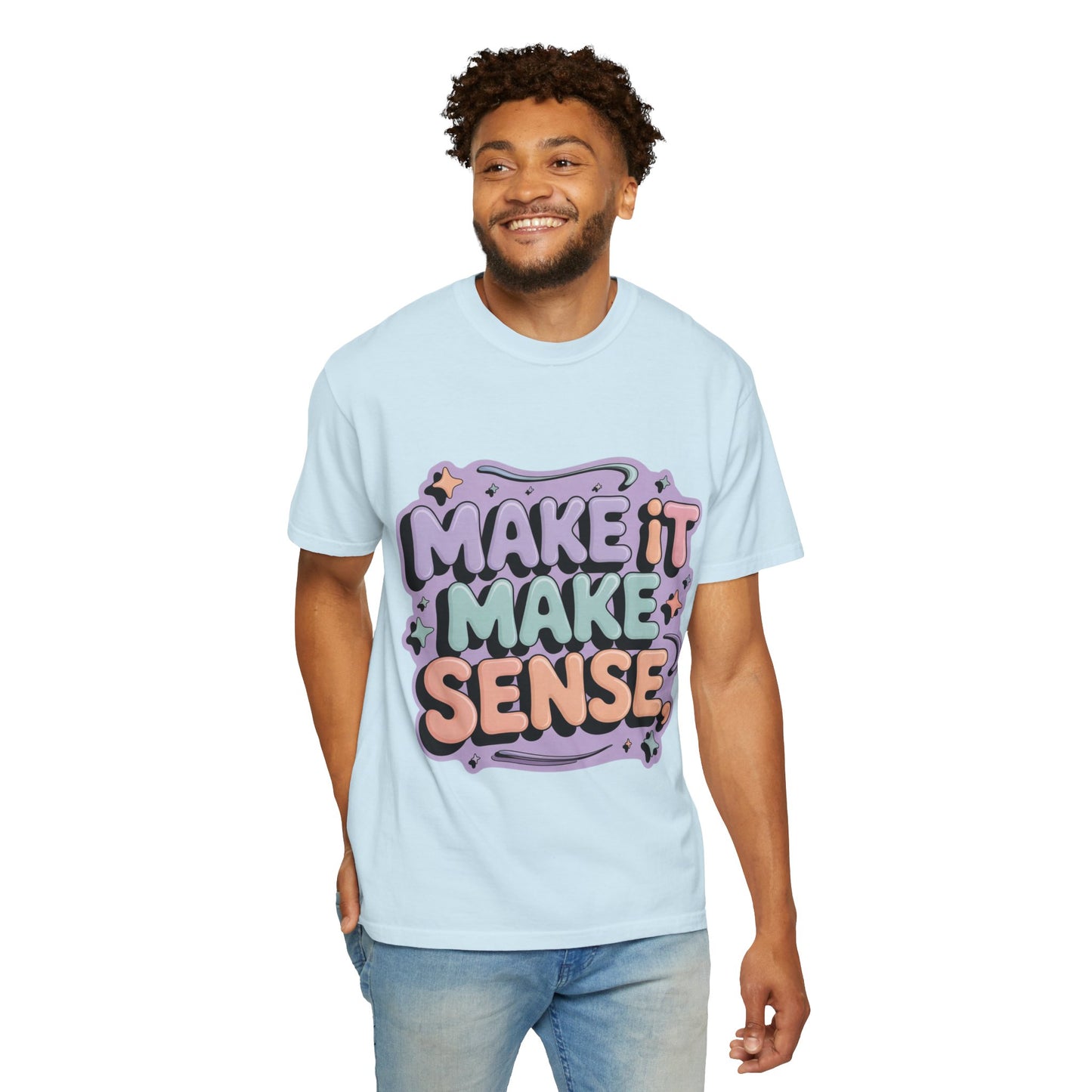 Unisex Garment-Dyed 'Make It Make Sense' T-Shirt