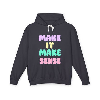 Make It Make Sense Unisex Lightweight Hoodie