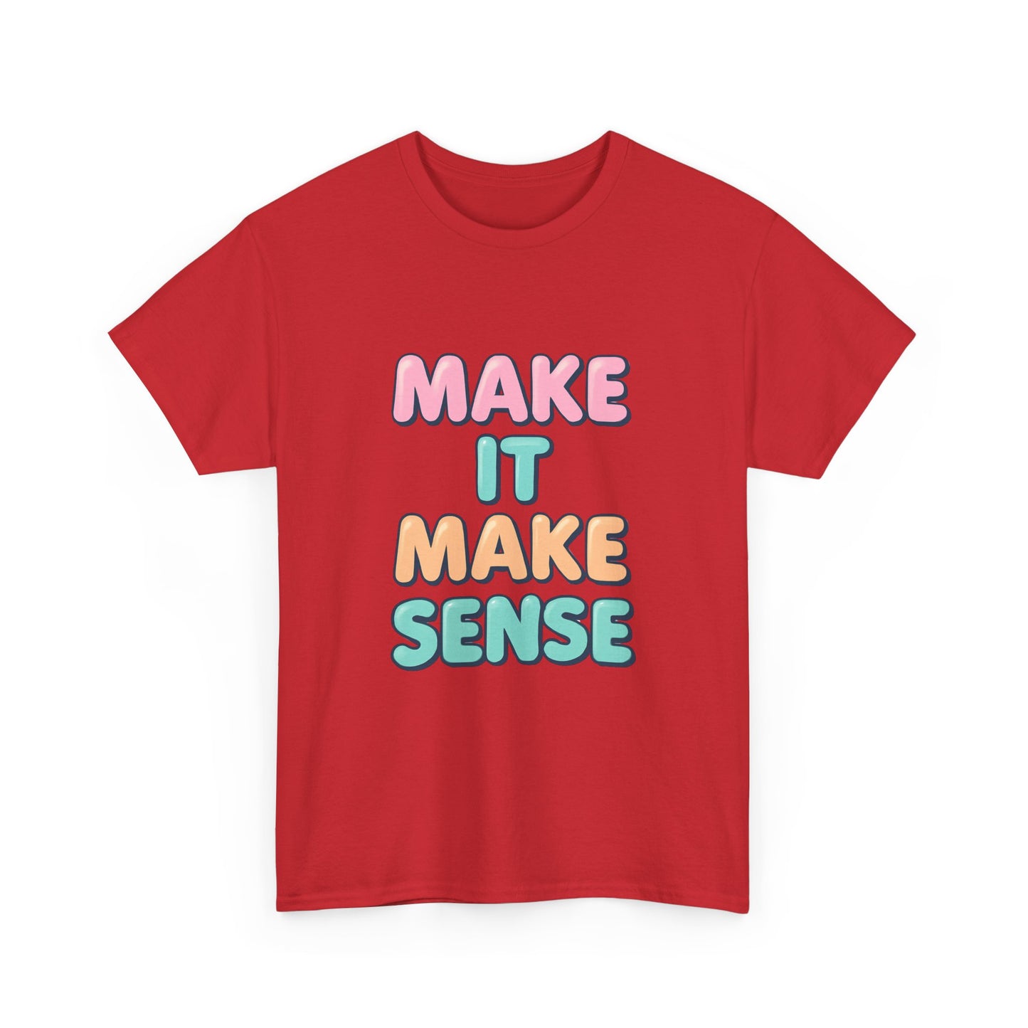 Unisex Heavy Cotton Make It Make Sense Tee