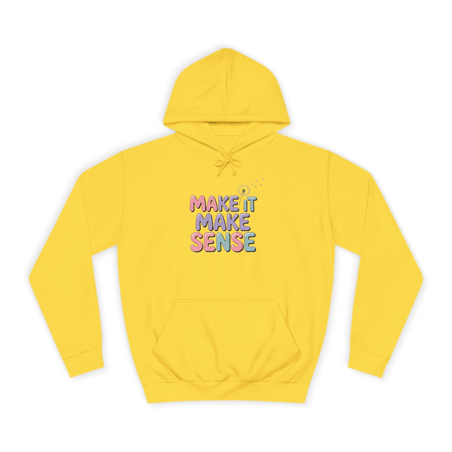 Make It Make Sense Unisex College Hoodie
