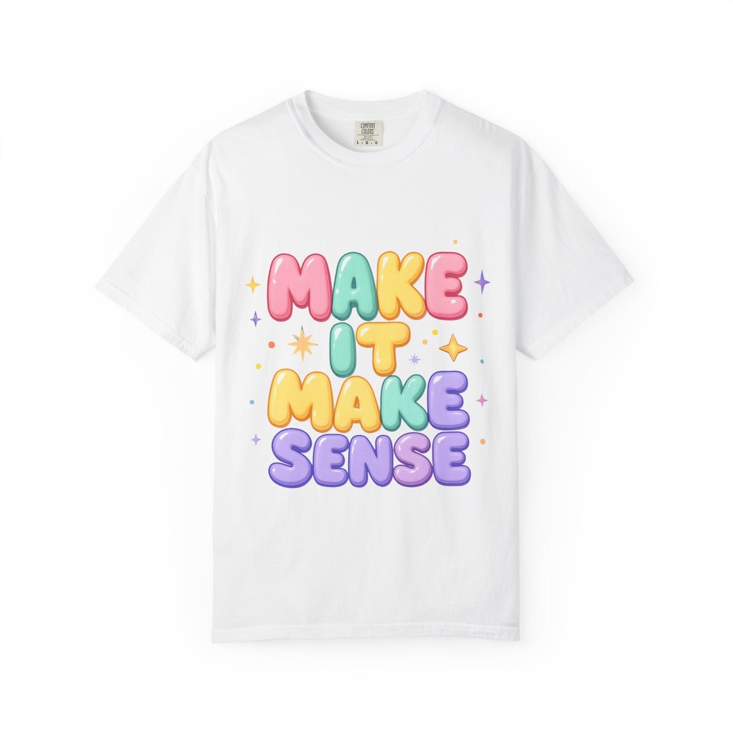 Unisex Garment-Dyed T-Shirt with 'Make It Make Sense'