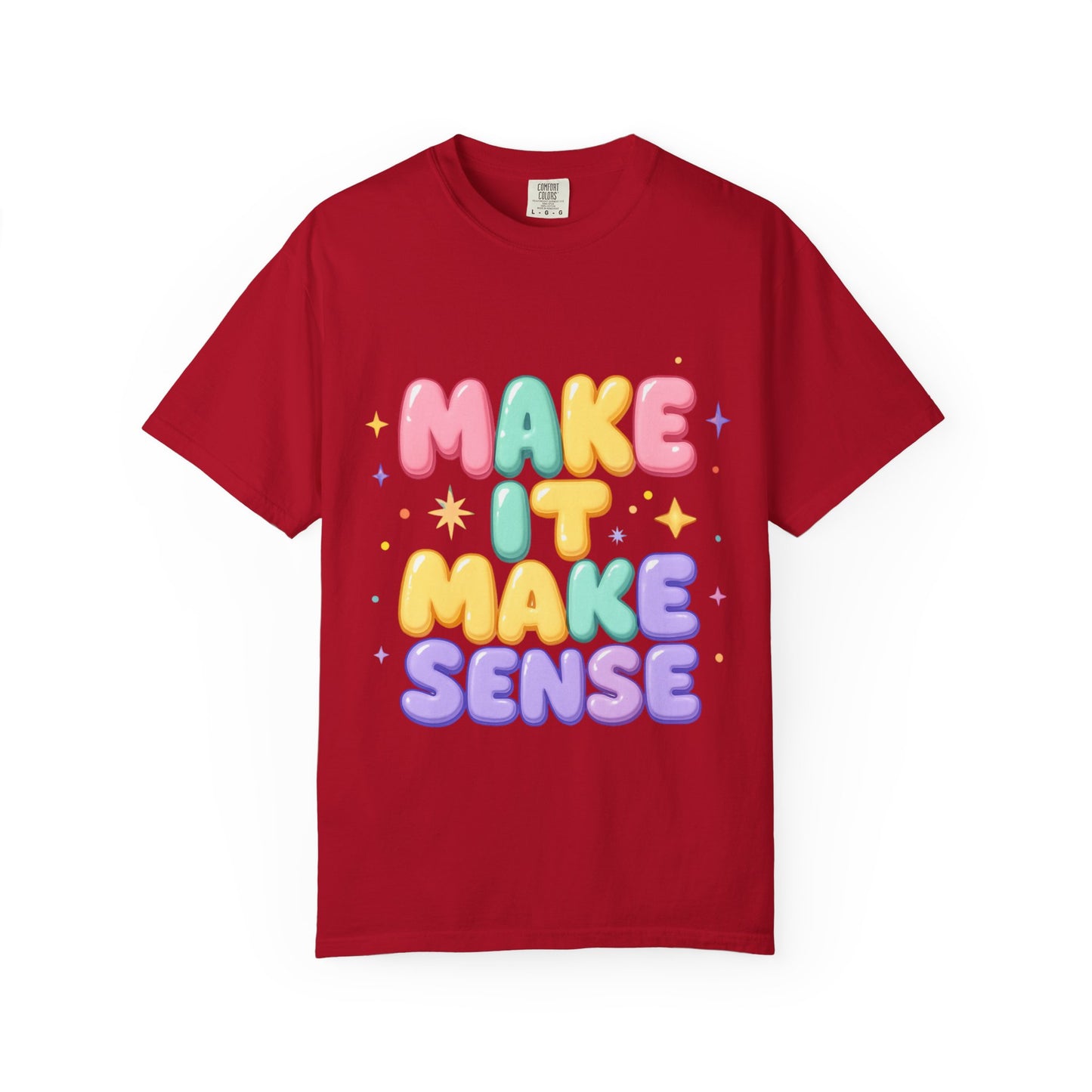 Unisex Garment-Dyed T-Shirt with 'Make It Make Sense'