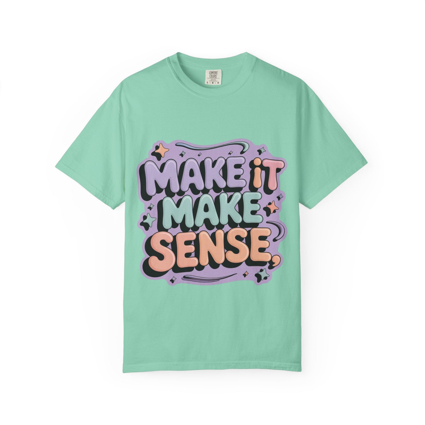 Unisex Garment-Dyed 'Make It Make Sense' T-Shirt