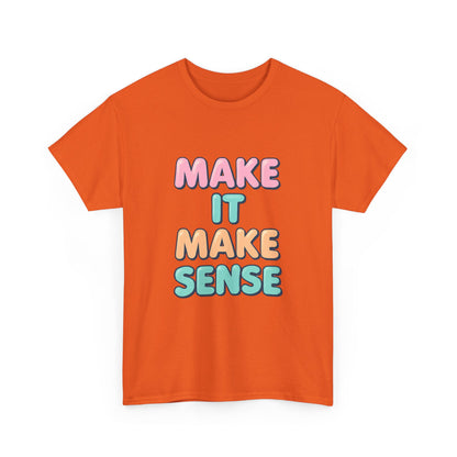 Unisex Heavy Cotton Make It Make Sense Tee